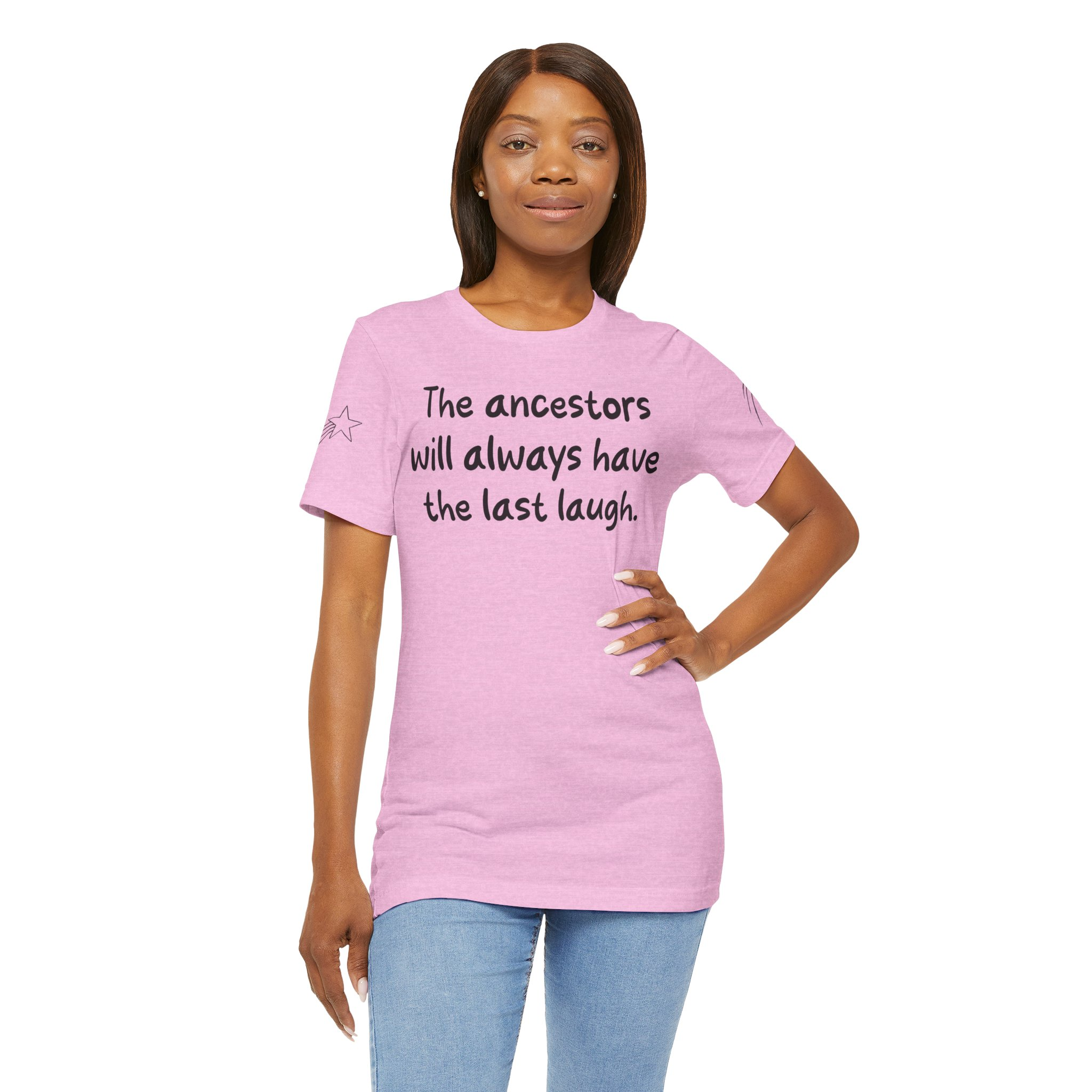 "The Ancestors Will Always Have the Last Laugh," Inspirational Shirt, Unisex Jersey Tee, Social Justice Apparel - Image 11