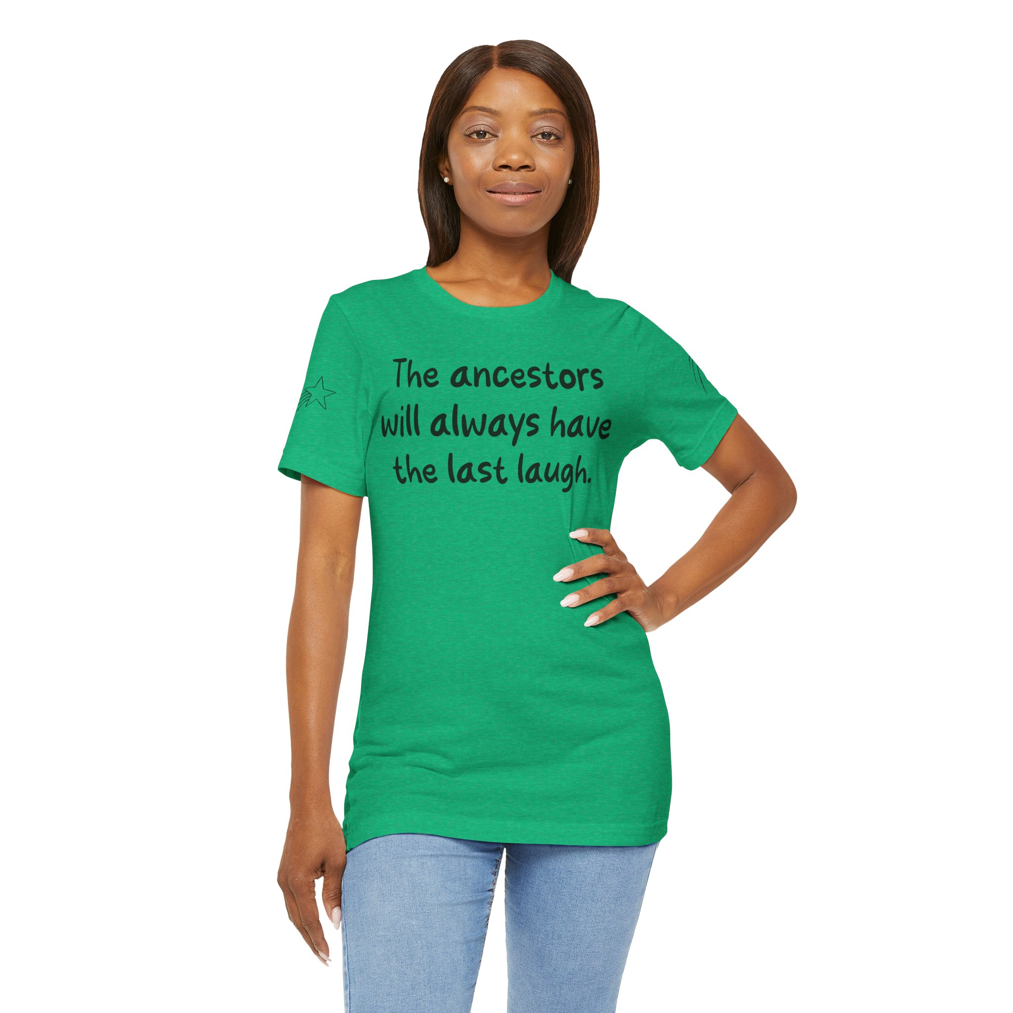 "The Ancestors Will Always Have the Last Laugh," Inspirational Shirt, Unisex Jersey Tee, Social Justice Apparel - Image 9