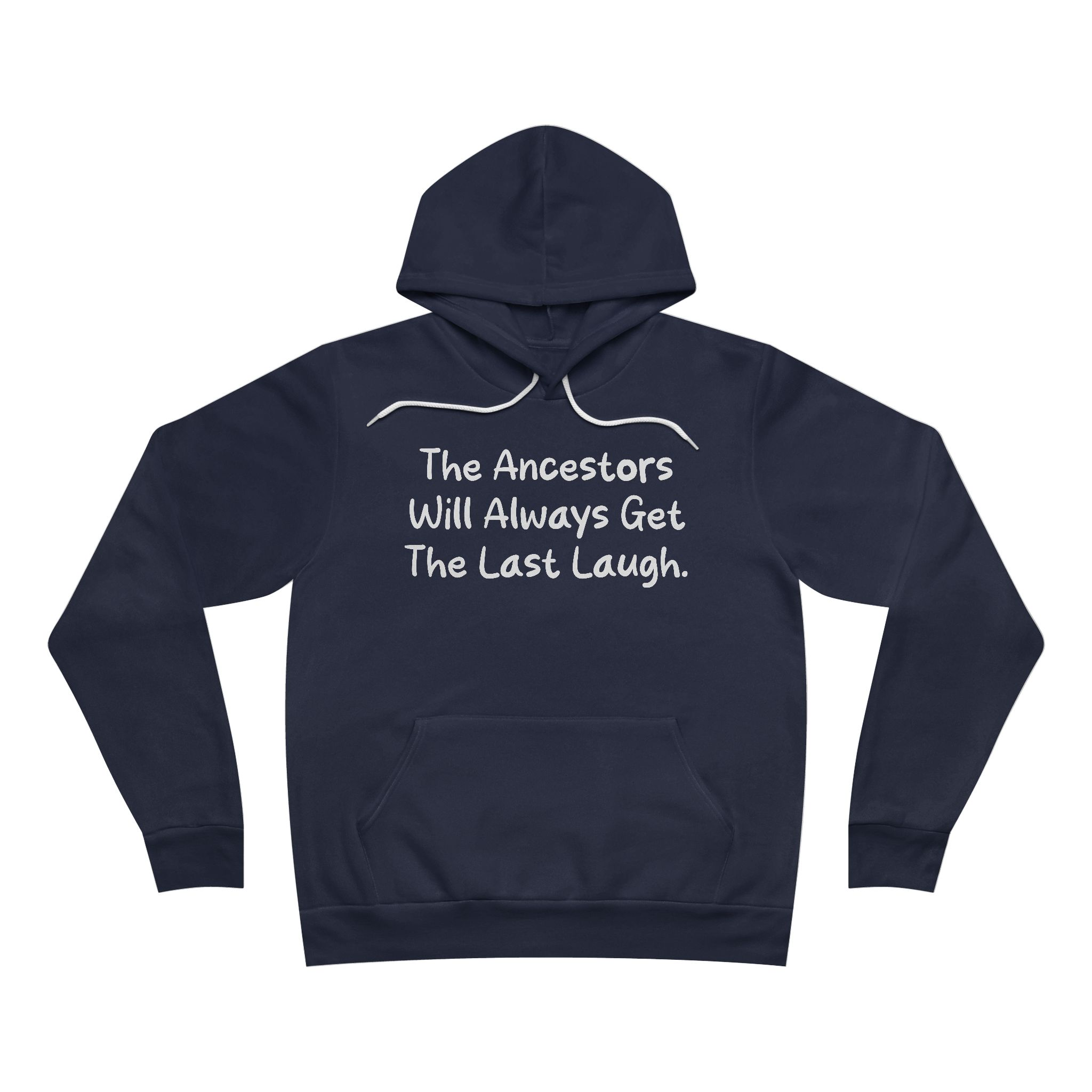 "The Ancestors Will Always Get The Last Laugh" Hoodie, Spiritual Gift, Cozy Pullover, Heritage Apparel, Unique Sweatshirt