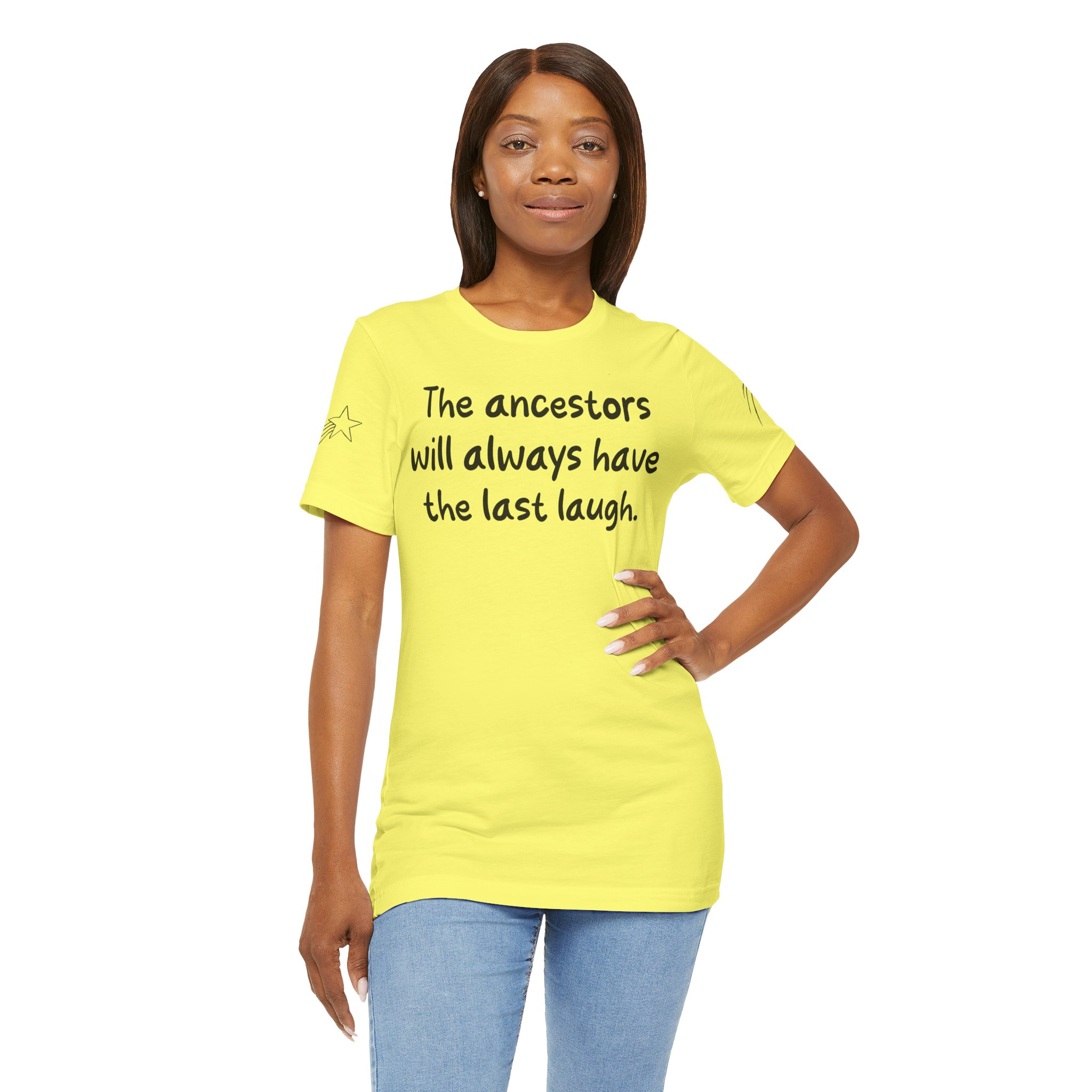 "The Ancestors Will Always Have the Last Laugh," Inspirational Shirt, Unisex Jersey Tee, Social Justice Apparel - Image 7